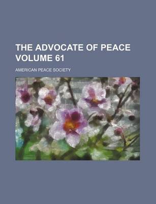 Book cover for The Advocate of Peace Volume 61