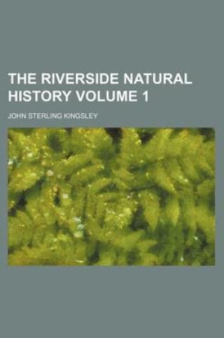 Cover of The Riverside Natural History Volume 1