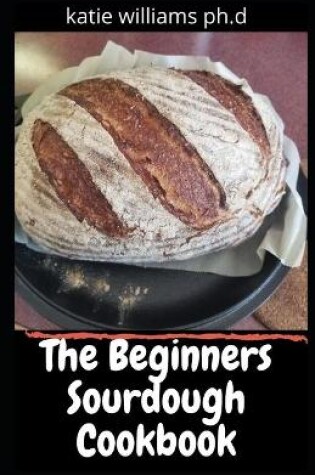 Cover of The Beginners Sourdough Cookbook