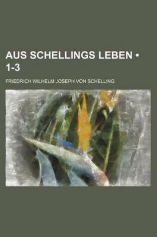 Cover of Aus Schellings Leben (1-3)