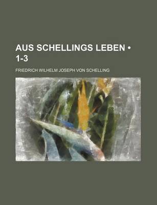 Book cover for Aus Schellings Leben (1-3)