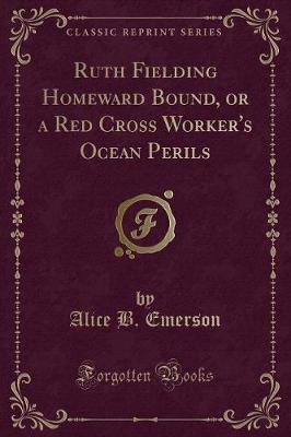 Book cover for Ruth Fielding Homeward Bound, or a Red Cross Worker's Ocean Perils (Classic Reprint)