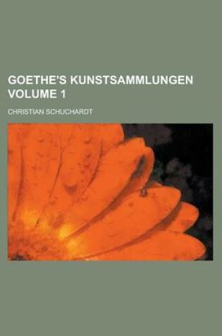 Cover of Goethe's Kunstsammlungen Volume 1