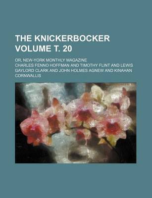 Book cover for The Knickerbocker Volume . 20; Or, New-York Monthly Magazine