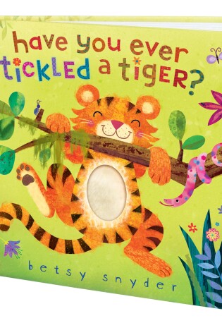 Cover of Have You Ever Tickled a Tiger?