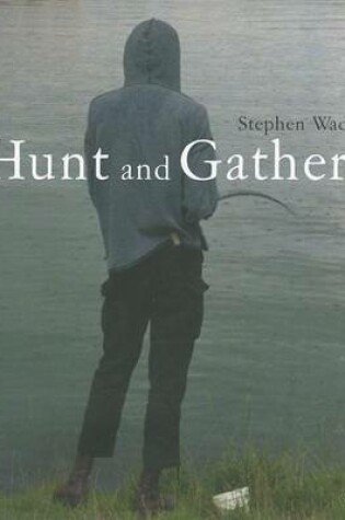 Cover of Stephen Waddell: Hunt and Gather