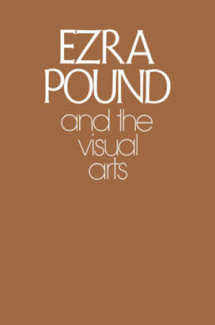 Cover of Ezra Pound and the Visual Arts