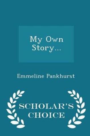 Cover of My Own Story... - Scholar's Choice Edition