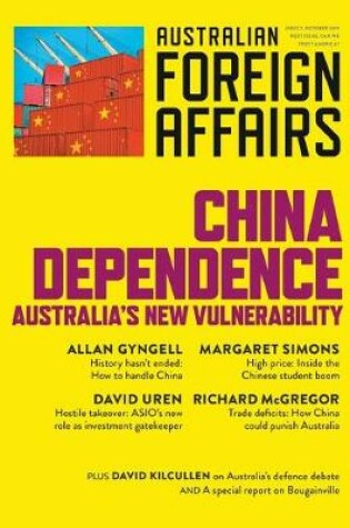 Cover of China Dependence: Australia's New Vulnerability: Australian Foreign Affairs Issue 7