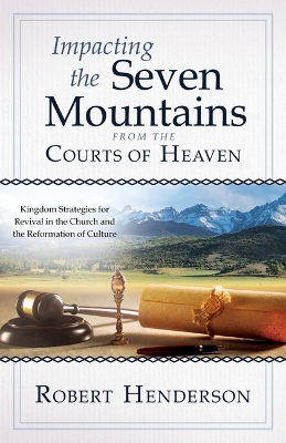 Book cover for Impacting the Seven Mountains from the Courts of Heaven
