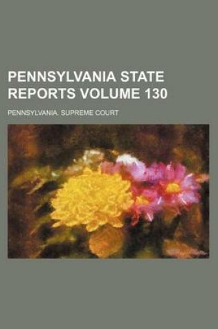 Cover of Pennsylvania State Reports Volume 130