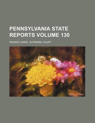 Book cover for Pennsylvania State Reports Volume 130