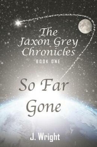Cover of The Jaxon Grey Chronicles - Book One