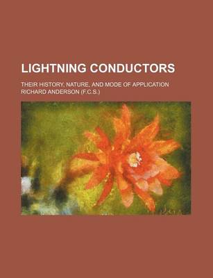 Book cover for Lightning Conductors; Their History, Nature, and Mode of Application