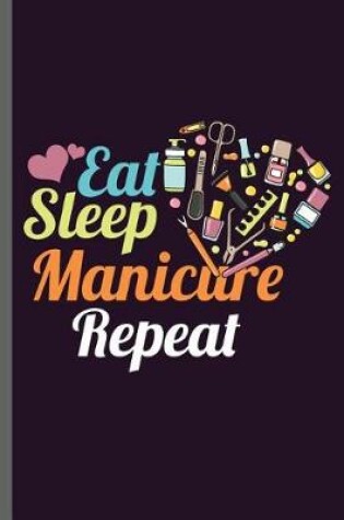 Cover of Eat Sleep Manicure Repeat