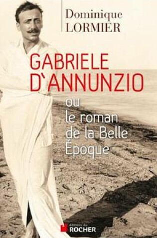 Cover of Gabriele D'Annunzio Ou Le Roman de la Belle Epoque