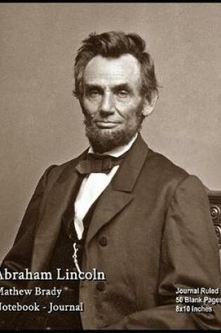 Cover of Abraham Lincoln - Mathew Brady - Notebook - Journal