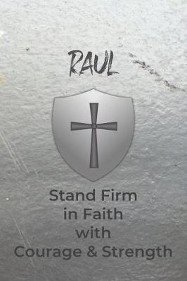 Cover of Raul Stand Firm in Faith with Courage & Strength