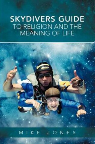 Cover of Skydivers Guide to Religion and the Meaning of Life