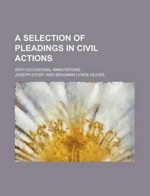 Book cover for A Selection of Pleadings in Civil Actions; With Occasional Annotations