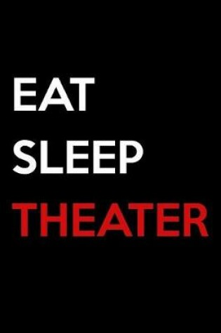 Cover of Eat Sleep Theater