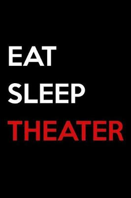 Book cover for Eat Sleep Theater