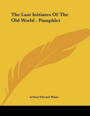 Book cover for The Last Initiates of the Old World - Pamphlet