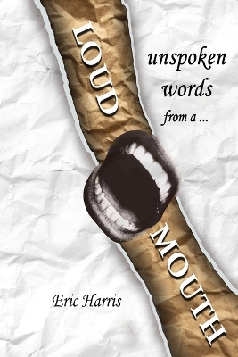 Book cover for Unspoken words from a loud mouth