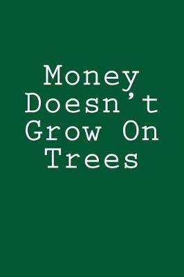 Book cover for Money Doesn't Grow On Trees