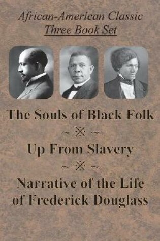 Cover of African-American Classic Three Book Set - The Souls of Black Folk, Up From Slavery, and Narrative of the Life of Frederick Douglass