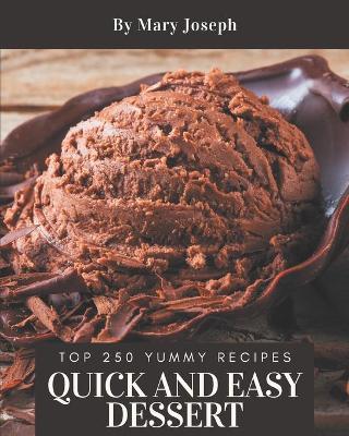 Book cover for Top 250 Yummy Quick and Easy Dessert Recipes