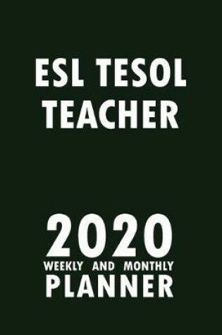 Cover of ESL TESOL Teacher 2020 Weekly and Monthly Planner