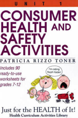 Cover of Consumer Health and Safety Activities (Unit 1 of Just For The Health Of It)
