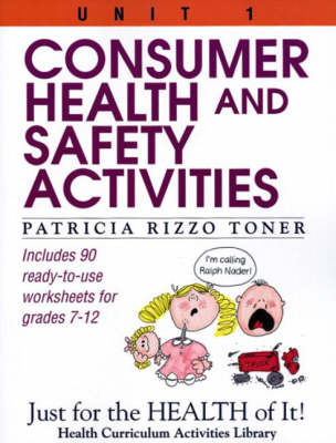 Book cover for Consumer Health and Safety Activities (Unit 1 of Just For The Health Of It)