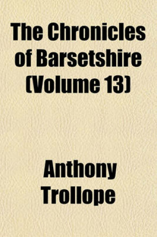 Cover of The Chronicles of Barsetshire (Volume 13)