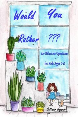 Book cover for Would You Rather 100 Hilarious Questions for Kids Ages 6-12