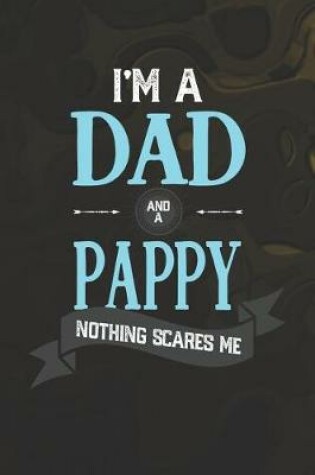 Cover of I'm A Dad And A Pappy Nothing Scares Me