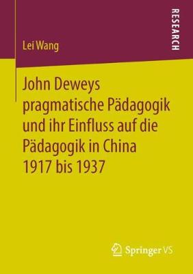 Book cover for John Deweys Pragmatische Padagogik Und Ihr Einfluss Auf Die Padagogik in China 1917 Bis 1937