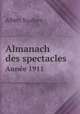 Book cover for Almanach des spectacles Année 1911