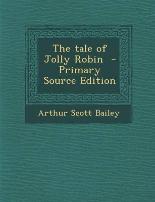 Book cover for The Tale of Jolly Robin - Primary Source Edition