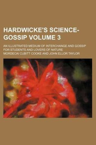 Cover of Hardwicke's Science-Gossip Volume 3; An Illustrated Medium of Interchange and Gossip for Students and Lovers of Nature