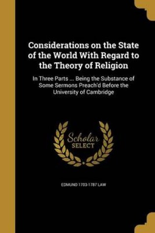 Cover of Considerations on the State of the World with Regard to the Theory of Religion