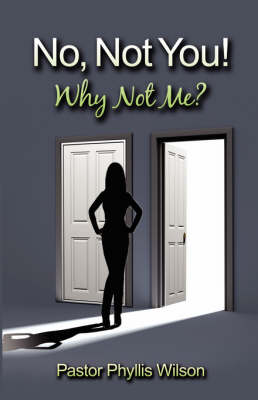 Book cover for No, Not You! Why Not Me?