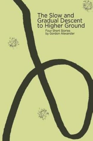 Cover of The Slow and Gradual Descent to Higher Ground