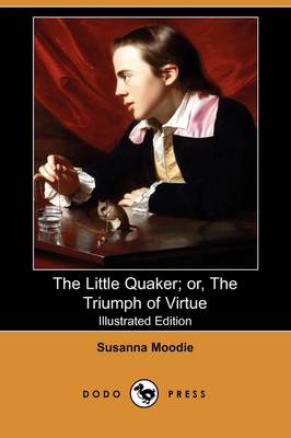 Book cover for The Little Quaker; Or, the Triumph of Virtue(Dodo Press)