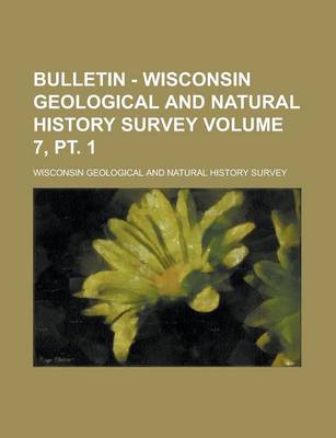 Book cover for Bulletin - Wisconsin Geological and Natural History Survey Volume 7, PT. 1