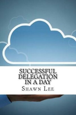 Cover of Successful Delegation in a Day