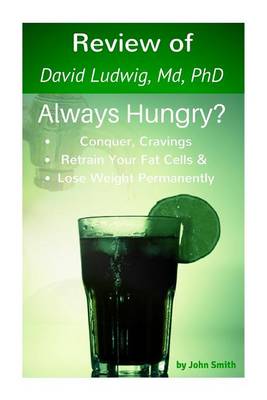 Book cover for Review of the Always Hungry Diet- Conquer Cravings, Retrain Your Fat Cells, and