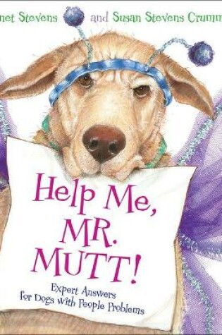 Cover of Help Me, Mr. Mutt!: Expert Answers for Dogs with People Problems