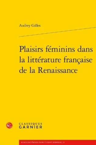 Cover of Plaisirs Feminins Dans La Litterature Francaise de la Renaissance